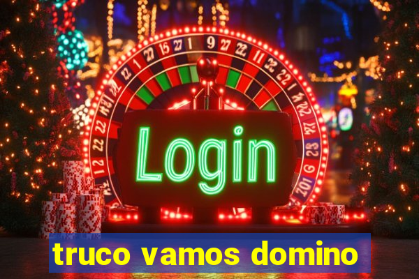 truco vamos domino